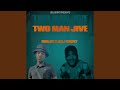 Two Man Jive (feat. Deejay Msijo)