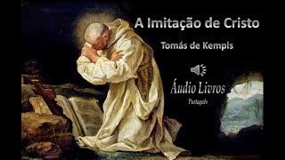 A Imitação de Cristo - Tomás de Kempis (AUDIOLIVRO IV).