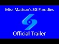 Miss Madson's SG Parodies - Official Trailer