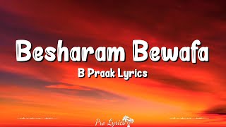 Besharam Bewafa (Lyrics) | B Praak, Divya Khosla Kumar, Jaani