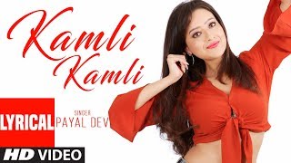 Kamli Kamli Lyrical Video | Payal Dev | Raaj Aashoo | Latest Song 2018 Kamli Kamli Lyrical Video | Payal Dev | Raaj Aashoo | Latest Song 2018