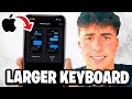 How To Make iPhone Keyboard Larger - Fastest Guide