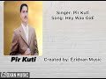 Êzîdxan music lyrics pîr kutî hey wax gidî. ايزيدخان ميوزك پير كتي هةي واخ گدي