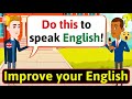 Improve English Speaking Skills Everyday (Ways to practice English) English Conversation Practice