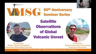 VMSG 60th Anniversary Seminar - I.Barr & B.Esse: Satellite Observations of Global Volcanic Unrest