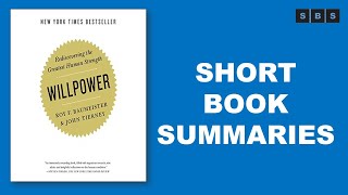 Short Book Summary of Willpower Rediscovering the Greatest Human Strength by Roy F Baumeister, John