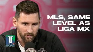 Lionel Messi BELIEVES the MLS is at the SAME level as Liga MX