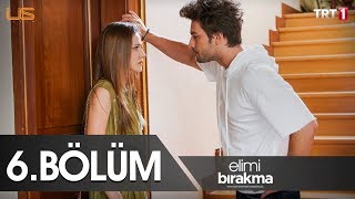 Elimi Bırakma 6. Bölüm