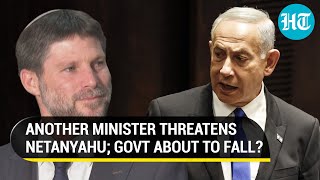 Israel Govt Descending Into Chaos? After Ben Gvir, Minister Smotrich Slams Gaza Truce Push, Warns PM