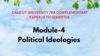 Module -4  Political Ideologies|4 th semester/#calicutuniversity