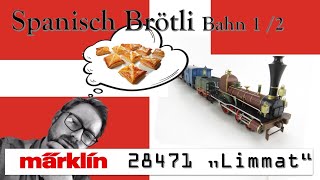 1/2 1. Modelleisenbahn der Schweiz Märklin Spanisch Brötli Bahn - Technik Reviewli