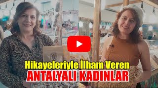 Hikayeleriyle İlham Veren Antalyalı Kadınlar