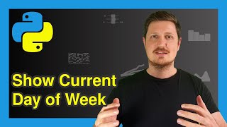 Get Current Day of Week in Python – Number & Name (3 Examples) | weekday() & isoweekday() Functions