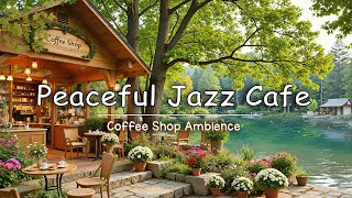 Peaceful Lakeside Coffee Shop Ambience 🎶 Calm Jazz Music for Peaceful Focus and Stress-Free Energy