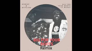 Hoodz \u0026 Offside - Big for your boots remix ft Medaz