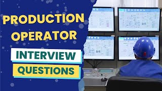 Production Operator Interview Questions (with answers & tips)
