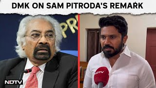 Sam Pitroda News | DMK On Sam Pitroda's Racist Remarks