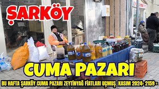 BU HAFTA ŞARKÖY CUMA PAZARI ZEYTİNYAĞ FİATLARI UÇMUŞ  KASIM 2024= 2159 =