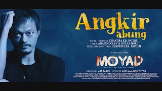 ANKIR ABUNGE | MOYAD | OFFICIAL TITLE SONG 2024 | CHANDRA KR PATGIRI