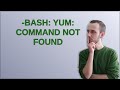 -bash: yum: command not found