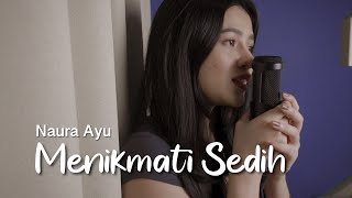 Menikmati Sedih - Naura Ayu | Della Firdatia Cover