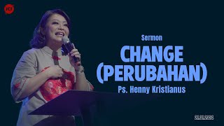 Change (Perubahan) - Ps. Henny Kristianus