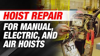 Meet Our Hoist Repair Team Servicing Manual, Electric, and Air Hoists