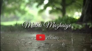 💖 Muthu Mazhaiye 💖|| Tamil love song || Whatsapp status || PTR editz