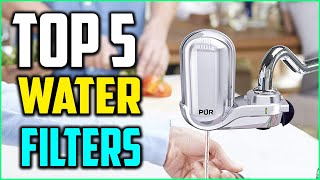 Top 5 Best Water Filters Faucet 2019