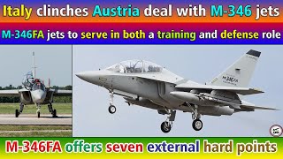 Italy clinches Austria deal with M-346 jets. M-346FA jets to serve in both a training \u0026 defense role