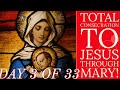 Total Consecration To Jesus Through Mary! Day 3 of 33  Day Preparation - St Louis de Monfort!