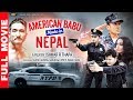 American Babu Made In Nepal New Nepali Full Movie 2019