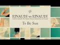 Einaudi vs Einaudi - To Be Sun (Official Audio)