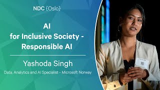 AI for Inclusive Society - Responsible AI - Yashoda Singh - NDC Oslo 2023