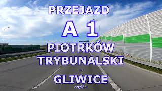 PRZEJAZD AUTOSTRADĄ A1 PIOTRKÓW TRYBUNALSKI - GLIWICE  Część 1