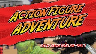 Action Figure Adventure: London Comic Con Panel Part 2