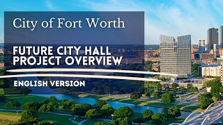 City of Fort Worth | Future City Hall - Project Overview (English)