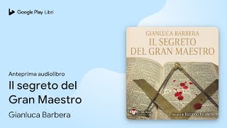 Il segreto del Gran Maestro di Gianluca Barbera · Anteprima audiolibro