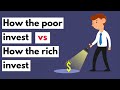 How the poor invest vs How the rich invest | How to invest