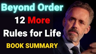 Beyond Order: 12 MORE Rules For Life by Dr. Jordan Peterson - (animated book summary)