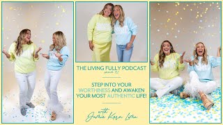 THE LIVING FULLY PODCAST: Jamie Kern Lima - Step Into Your Worthiness and Awaken Your Life | #92