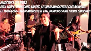 MUSICIAN’S LIFE #532 | MANGGUNG BARENG ISYANA SARASVATI DI ATMOSPHERE CAFE