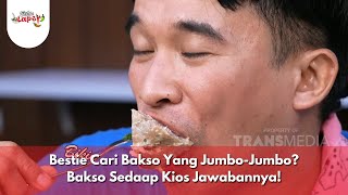 Bestie Cari Bakso Yang Jumbo-Jumbo? Bakso Sedaap Kios Jawabannya! - BIKIN LAPER (14/1/25) P3