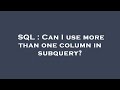 SQL : Can I use more than one column in subquery?