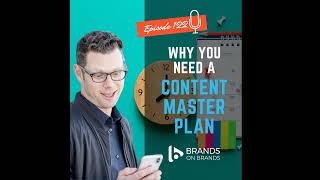 Why You Need a Content Master Plan | Ep. 122