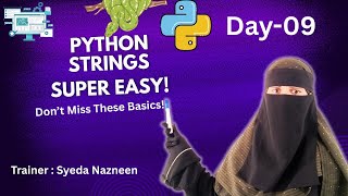 Python for Beginners | Day 09 | Python Strings Made Super Easy! @CodewithNazneen-011