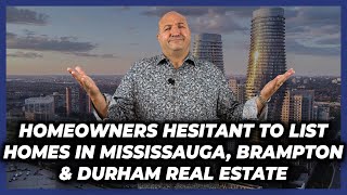 Homeowners Hesitant To List Homes In Brampton, Mississauga \u0026 Durham Real Estate - Sept 27