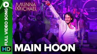 Main Hoon Full Audio Song | Munna Michael 2017 | Tiger Shroff, Nidhhi Agerwal | Siddharth Mahadevan