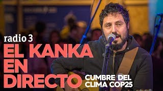 El Kanka en directo | Cumbre del Clima COP25