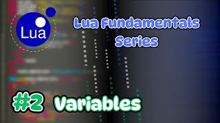 Lua Fundamentals Series - Episode #2 Variables
